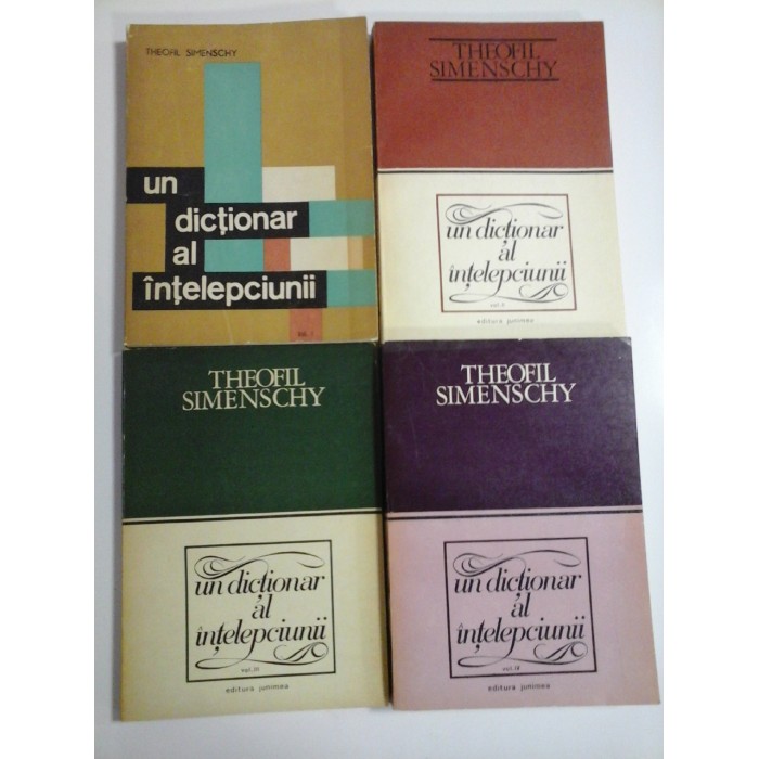UN DICTIONAR AL INTELEPCIUNII (4 VOLUME )  -  TEOFIL SIMENSCHY 